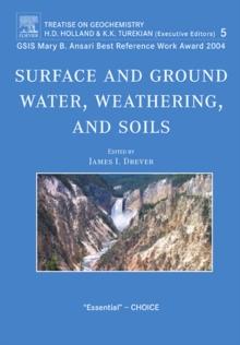 Surface and Ground Water, Weathering, and Soils : Treatise on Geochemistry, Second Edition, Volume 5