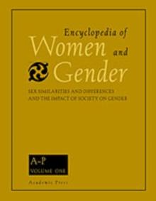 Encyclopedia of Women and Gender, Two-Volume Set : Sex Similarities and Differences and the Impact of Society on Gender