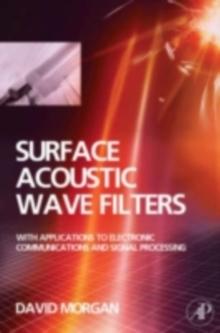 Surface Acoustic Wave Filters : With Applications to Electronic Communications and Signal Processing