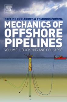 Mechanics of Offshore Pipelines : Volume 1 Buckling and Collapse