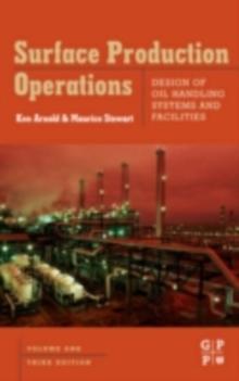 Surface Production Operations, Volume 1 : Design of Oil Handling Systems and Facilities