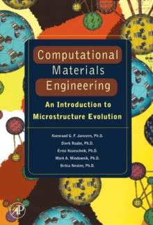 Computational Materials Engineering : An Introduction to Microstructure Evolution