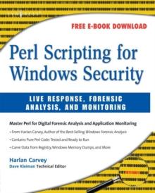 Perl Scripting for Windows Security : Live Response, Forensic Analysis, and Monitoring