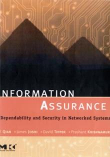 Information Assurance : Dependability and Security in Networked Systems