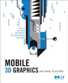 Mobile 3D Graphics : with OpenGL ES and M3G