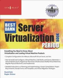 The Best Damn Server Virtualization Book Period : Including Vmware, Xen, and Microsoft Virtual Server