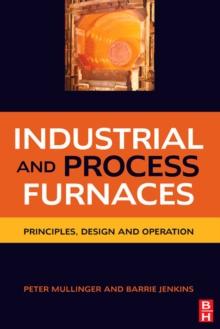 Industrial and Process Furnaces : Principles, Design and Operation