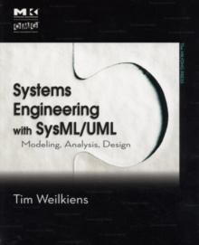 Systems Engineering with SysML/UML : Modeling, Analysis, Design