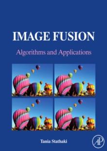 Image Fusion : Algorithms and Applications