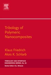 Tribology of Polymeric Nanocomposites : Friction and Wear of Bulk Materials and Coatings