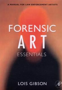 Forensic Art Essentials : A Manual for Law Enforcement Artists