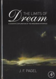 The Limits of Dream : A Scientific Exploration of the Mind / Brain Interface