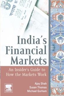 Indian Financial Markets : An Insider's Guide to How the Markets Work