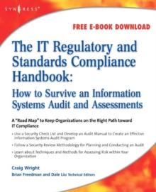 The IT Regulatory and Standards Compliance Handbook : How to Survive Information Systems Audit and Assessments