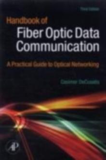 Handbook of Fiber Optic Data Communication : A Practical Guide to Optical Networking