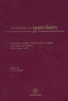 Advances in Inorganic Chemistry : Cumulative Subject and Author Indexes, and Tables of Contents for Volumes1-47