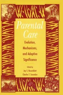 Parental Care: Evolution, Mechanisms, And Adaptive Significance