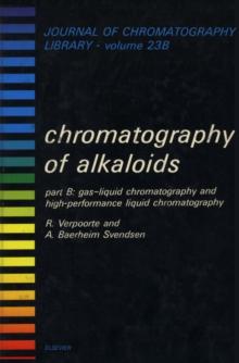 Chromatography of Alkoloids, Part B : Gas-Liquid Chromatography and High-Performance Liquid Chromatography