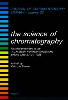 The Science of Chromatography : Lectures Presented at the A.J.P. Martin Honorary Symposium, Urbino