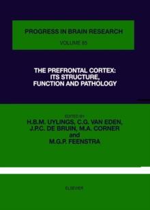 The Prefrontal Cortex: Its Structure, Function and Pathology