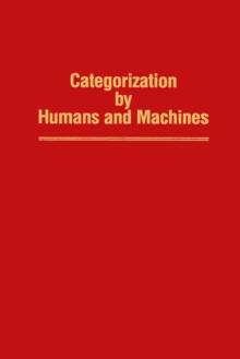 Categorization by Humans and Machines : Advances in Research and Theory