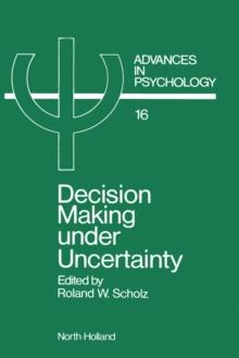 Decision Making under Uncertainty : Cognitive Decision Research, Social Interaction, Development and Epistemology