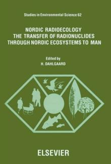 Nordic Radioecology : The Transfer of Radionuclides through Nordic Ecosystems to Man