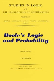 Boole's Logic and Probability : A Critical Exposition from the Standpoint of Contemporary Algebra, Logic and Probability Theory