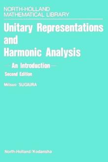 Unitary Representations and Harmonic Analysis : An Introduction