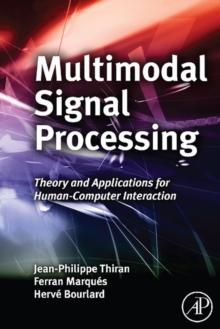 Multimodal Signal Processing : Theory and applications for human-computer interaction