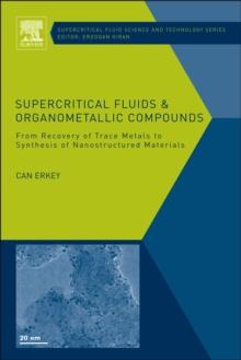 Supercritical Fluids and Organometallic Compounds : From Recovery of Trace Metals to Synthesis of Nanostructured Materials