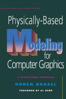 Physically-Based Modeling for Computer Graphics : A Structured Approach