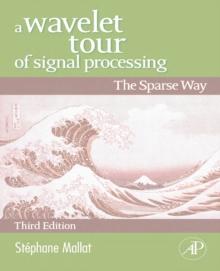 A Wavelet Tour of Signal Processing : The Sparse Way