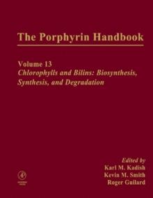 The Porphyrin Handbook : Chlorophylls and Bilins: Biosynthesis, Synthesis and Degradation