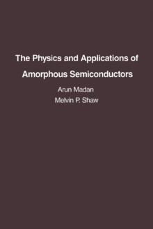 The Physics and Applications of Amorphous Semiconductors