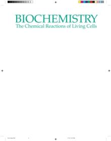 Biochemistry : The Chemical Reactions of Living Cells