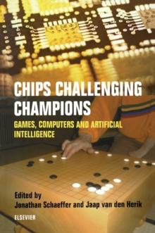 Chips Challenging Champions : Games, Computers and Artificial Intelligence