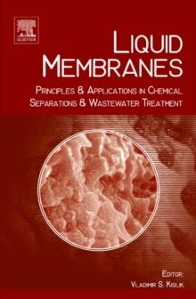 Liquid Membranes : Principles and Applications in Chemical Separations and Wastewater Treatment