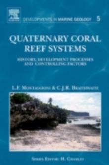 Quaternary Coral Reef Systems : History, development processes and controlling factors