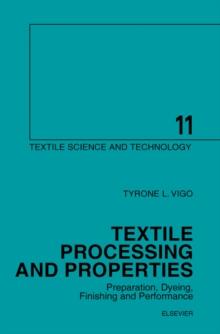 Textile Processing and Properties : Preparation, Dyeing, Finishing and Performance