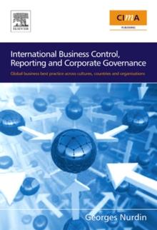 International Business Control, Reporting and Corporate Governance : Global business best practice across cultures, countries and organisations