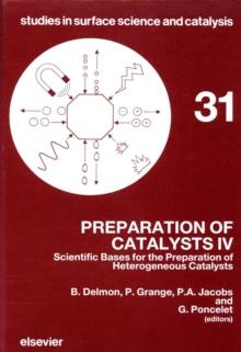 Preparation of Catalysts IV : Scientific Bases for the Preparation of Heterogeneous Catalysts