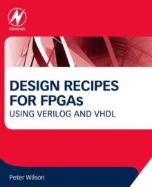 Design Recipes for FPGAs : Using Verilog and VHDL