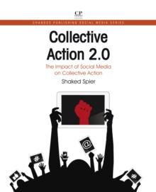 Collective Action 2.0 : The Impact of Social Media on Collective Action