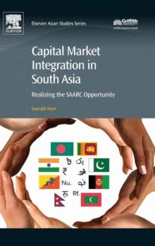 Capital Market Integration in South Asia : Realizing the SAARC Opportunity