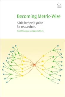 Becoming Metric-Wise : A Bibliometric Guide for Researchers