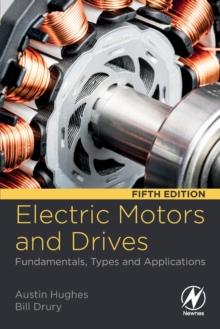 Electric Motors and Drives : Fundamentals, Types and Applications