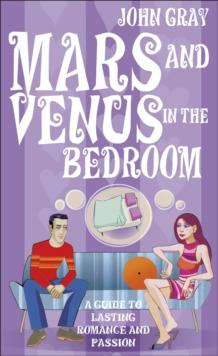 Mars And Venus In The Bedroom : A Guide to Lasting Romance and Passion