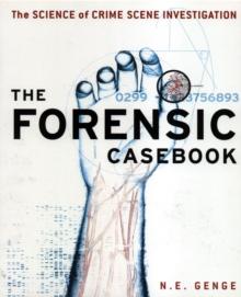 Forensic Casebook : The Science of Crime Scene Investigation