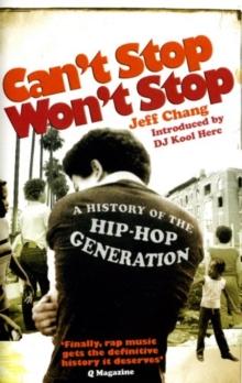 Can't Stop Won't Stop : A History of the Hip-Hop Generation